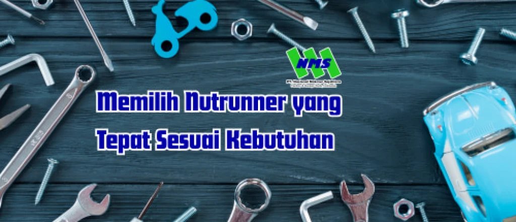 Memilih Nutrunner yang Tepat Sesuai Kebutuhan