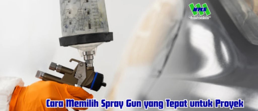 Cara Memilih Spray Gun yang Tepat untuk Proyek